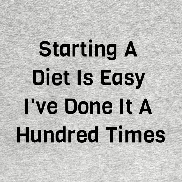 Starting A Diet Is Easy I've Done It Hundred Times by Jitesh Kundra